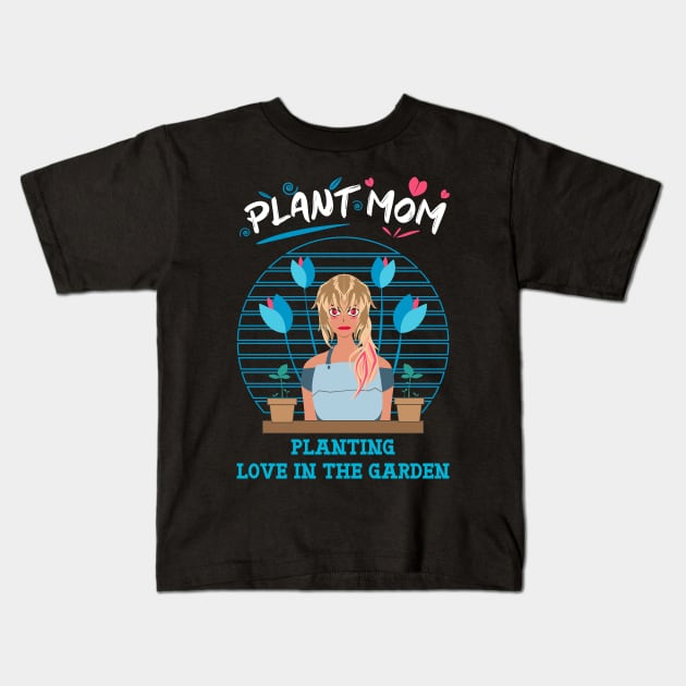 Plant mom planting love in the garden blue Kids T-Shirt by HCreatives